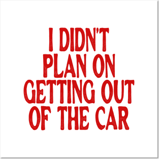 I Didn't Plan on Getting out of the Car Shirt / Hoodie Sarcastic Hoodie Funny Hooded Sweatshirt Funny Aesthetic Winter Hoodies Adult Humor Funny Gift Sarcasm Posters and Art